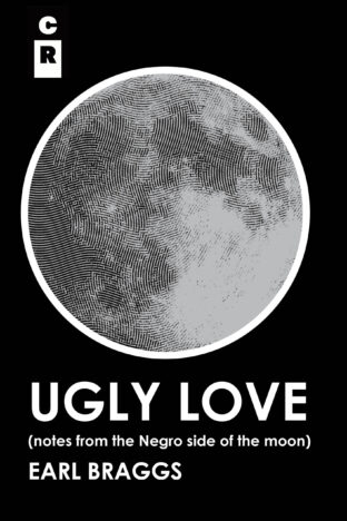 Ugly Love <br> (notes from the Negro<BR> side of the moon)